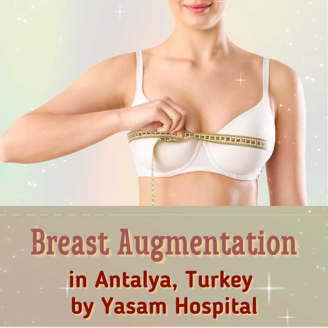 Увеличение груди в Анталии, Турция, в клиниках Yasam Hospitals